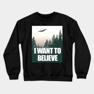 I Want To Believe' UFO Crewneck Sweatshirt